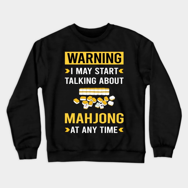 Warning Mahjong Majong Mah Jong Mah Jongg Crewneck Sweatshirt by Good Day